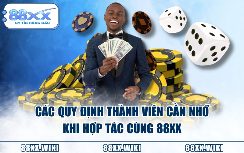 Các quy định thành viên cần nhớ khi hợp tác cùng 88XX