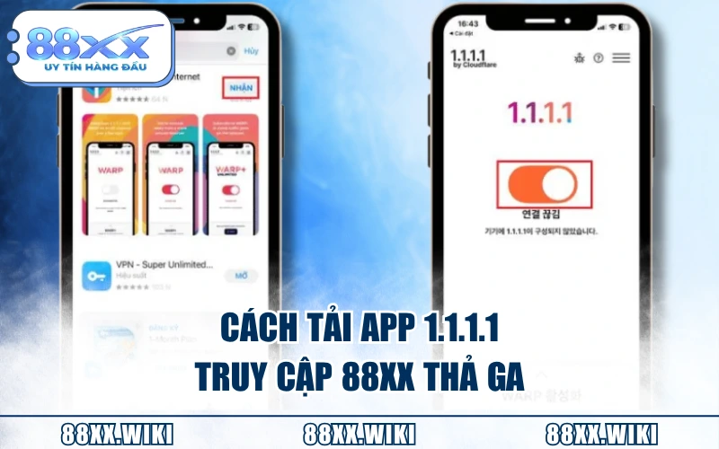 Cách tải app 1.1.1.1 truy cập 88XX thả ga