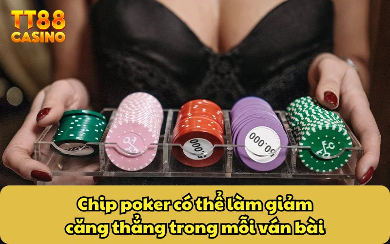 Phỉnh Poker - Tất Tần Tật Về Chip Poker Mà Anh Em Cần Biết 4 Chip poker có thể làm giảm căng thẳng trong mỗi ván bài