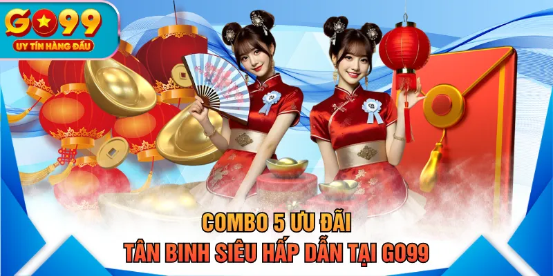 Trang Chủ 34 Combo 5 ưu đãi tân binh siêu hấp dẫn tại GO99