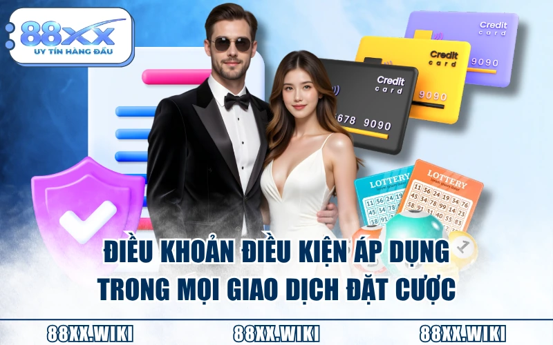 Điều khoản điều kiện áp dụng trong mọi giao dịch đặt cược