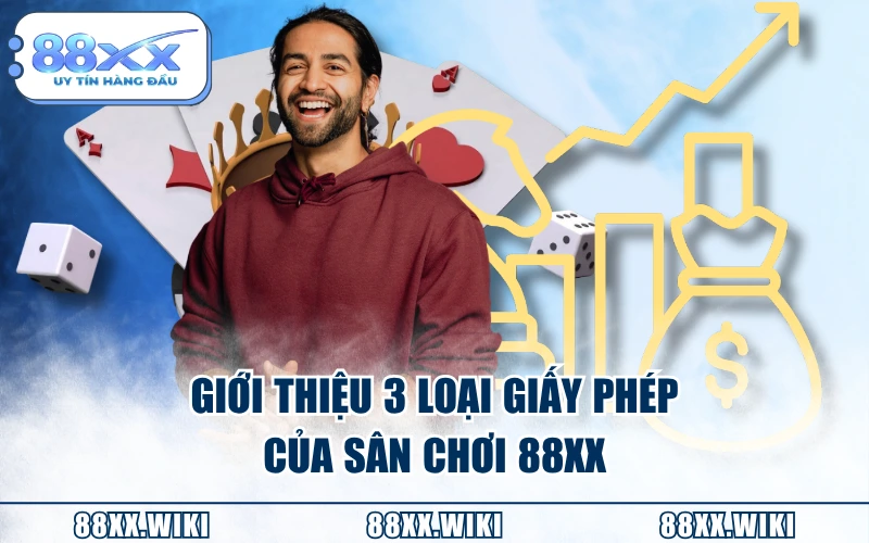 Giới thiệu 3 loại giấy phép của sân chơi 88XX