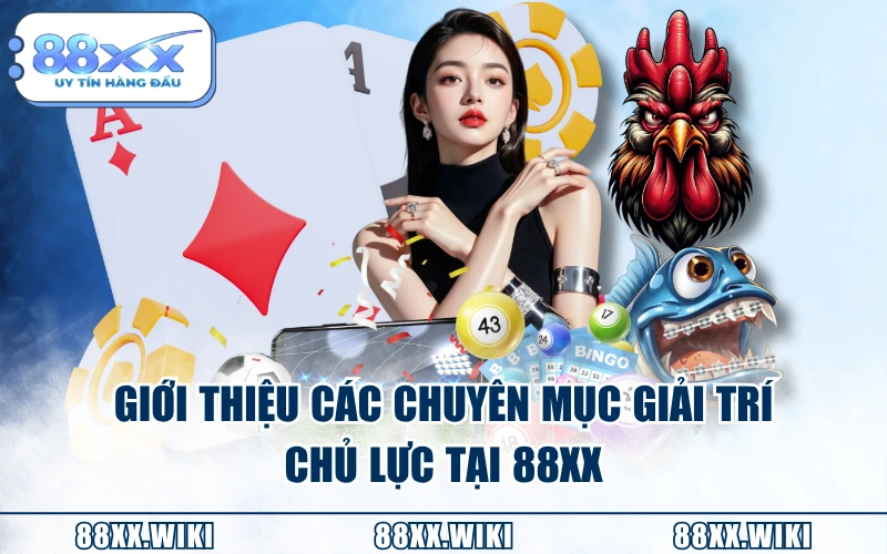 Giới thiệu các chuyên mục giải trí chủ lực tại 88XX