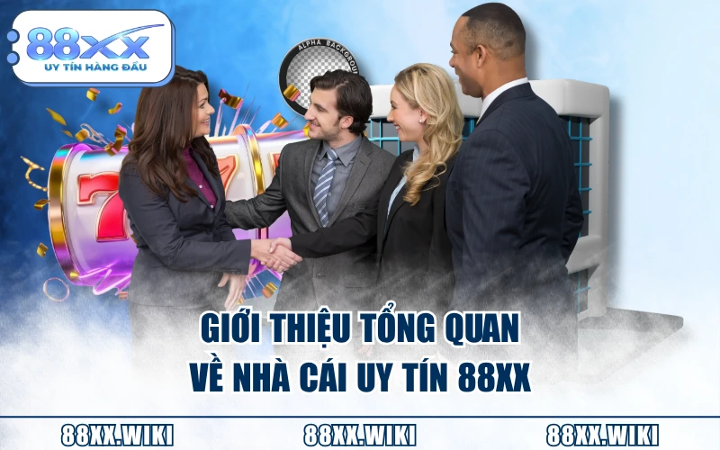 Giới thiệu tổng quan về nhà cái uy tín 88XX