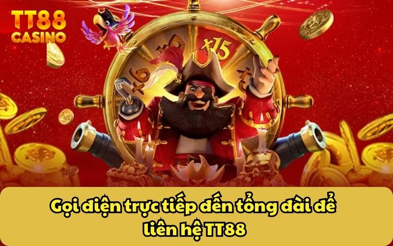 Liên Hệ 3 Gọi điện trực tiếp đến tổng đài để liên hệ TT88