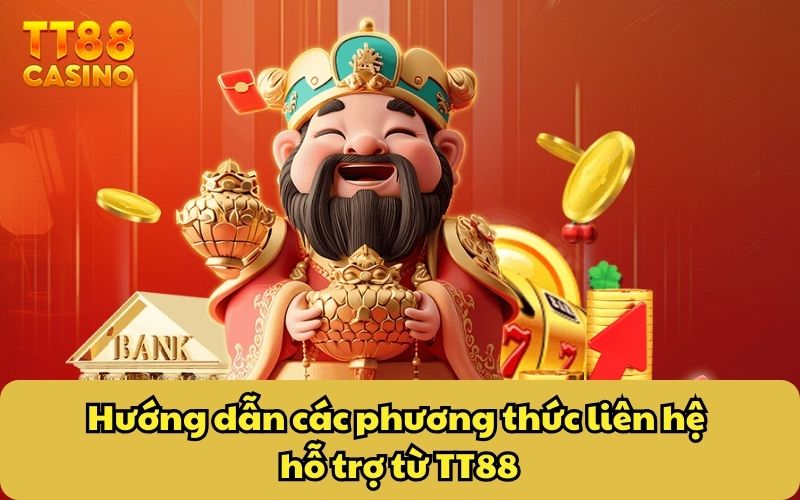Liên Hệ 2 Hướng dẫn các phương thức liên hệ hỗ trợ từ TT88