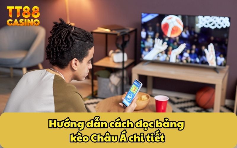 Hướng Dẫn Các Cách Đọc Bảng Kèo Chi Tiết Từ A Đến Z Từ TT88 4 Hướng dẫn cách đọc bảng kèo Châu Á chi tiết