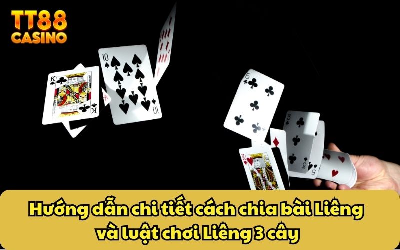 Cách Chia Bài Liêng Cụ Thể A - Z Cùng Mẹo Chơi Cho Hội Viên 3 Hướng dẫn chi tiết cách chia bài Liêng và luật chơi Liêng 3 cây