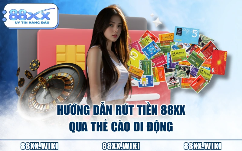 Hướng dẫn rút tiền 88XX qua thẻ cào di động