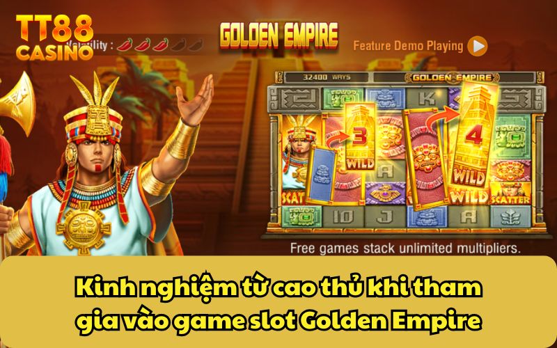 Golden Empire - Đế Chế Vàng Và Cơ Hội Trúng Jackpot Khủng 5 Kinh nghiệm từ cao thủ khi tham gia vào game slot Golden Empire