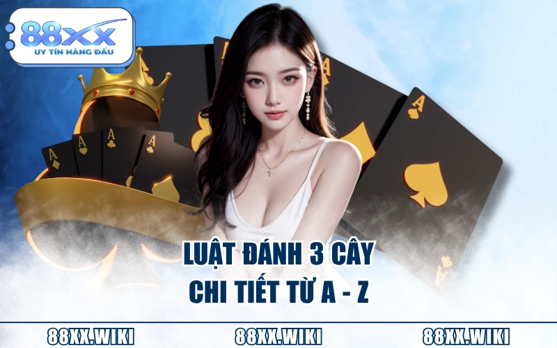 Luật đánh 3 cây chi tiết từ A - Z
