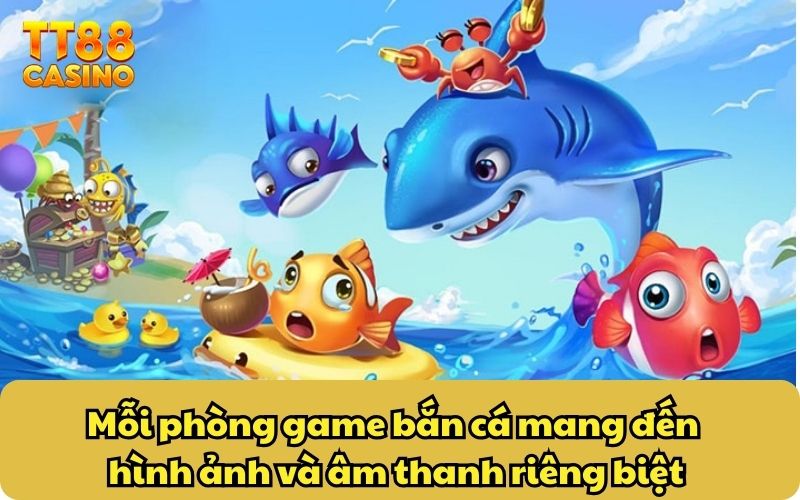 Game Bắn Cá Tài Lộc Tặng GiftCode Mỗi Ngày Cho Cược Thủ 3 Mỗi phòng game bắn cá mang đến hình ảnh và âm thanh riêng biệt