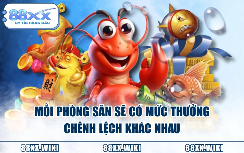 Mỗi phòng săn sẽ có mức thưởng chênh lệch khác nhau