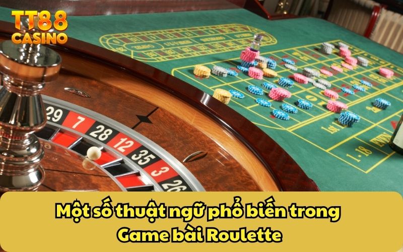 Game Bài Roulette Tại TT88 - Cách Chơi Bài Hay Như Cao Thủ 3 Một số thuật ngữ phổ biến trong game bài Roulette
