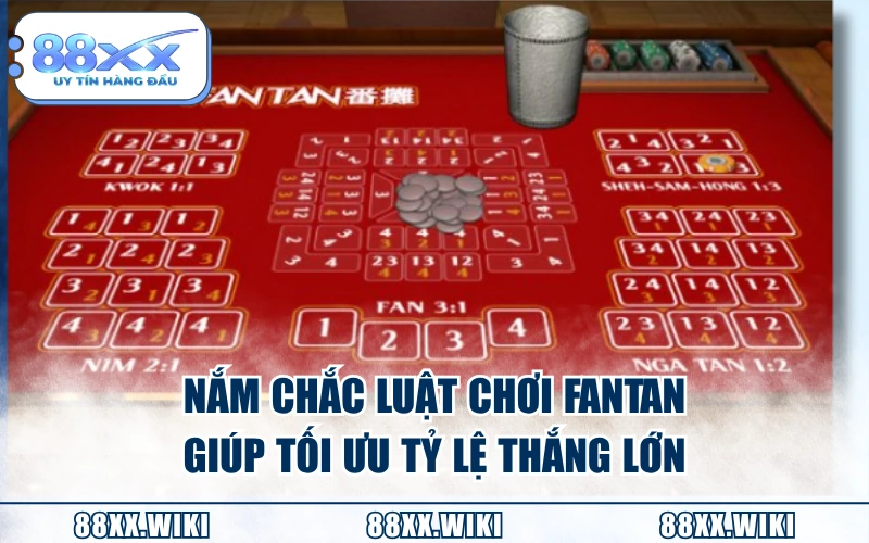 Nắm chắc luật chơi Fantan giúp tối ưu tỷ lệ thắng lớn