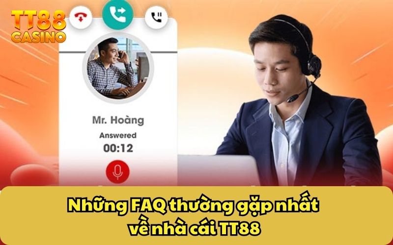 FAQ Thường Gặp 2 Những FAQ thường gặp nhất về nhà cái TT88