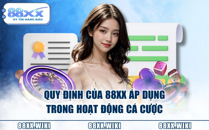 Quy định của 88XX áp dụng trong hoạt động cá cược