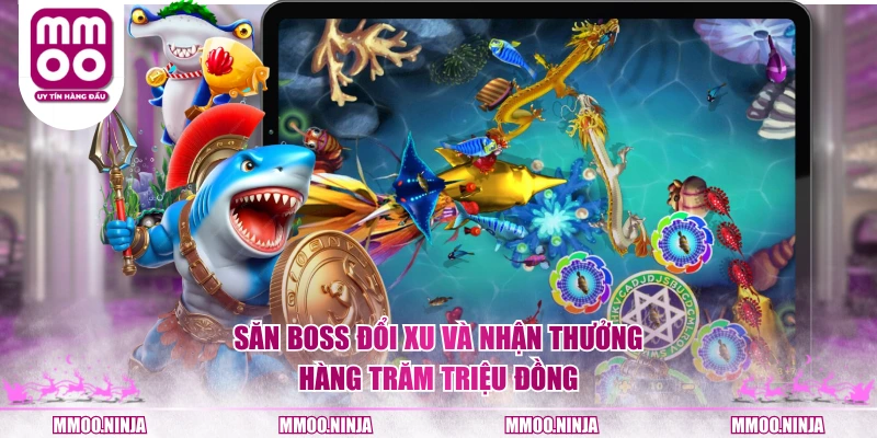 Săn Boss đổi xu và nhận thưởng hàng trăm triệu đồng