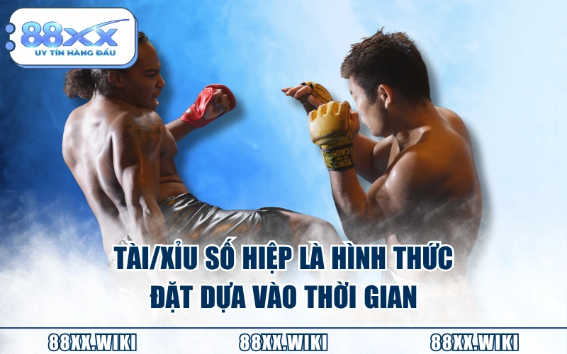 Tài/Xỉu số hiệp là hình thức đặt dựa vào thời gian
