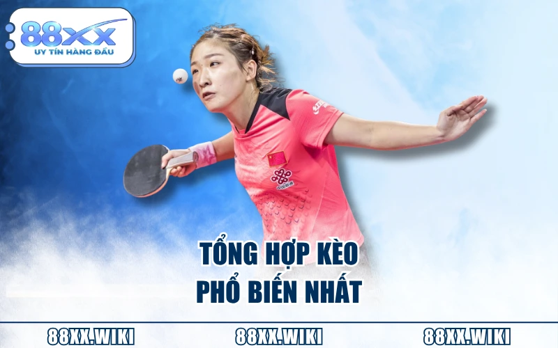 Tổng hợp kèo phổ biến nhất