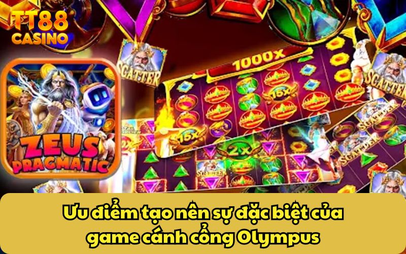 Cánh Cổng Olympus - Game Slot Thần Thoại Không Thể Bỏ Lỡ 2 Ưu điểm tạo nên sự đặc biệt của game cánh cổng Olympus