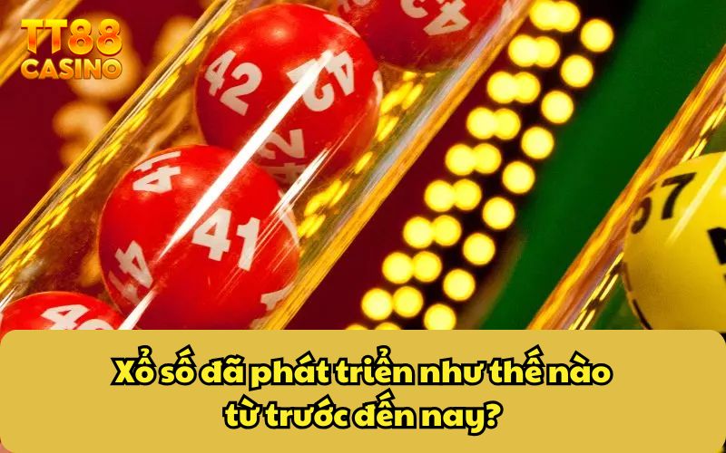 Xổ Số Bắt Nguồn Từ Đâu - Hé Lộ Lịch Sử Thú Vị Ít Ai Biết 3 Xổ số đã phát triển như thế nào từ trước đến nay?